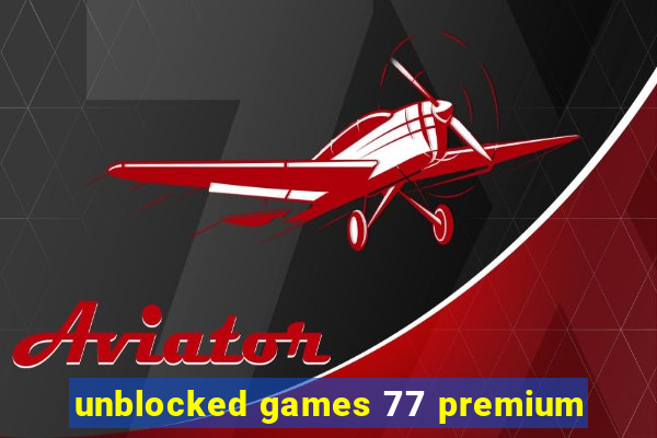 unblocked games 77 premium